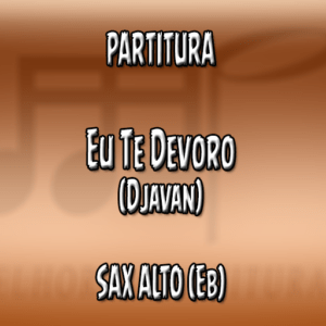 Eu Te Devoro (Djavan) - Sax Alto (Eb)