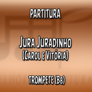 Jura Juradinho (Carol e Vitória) - Trompete (Bb)