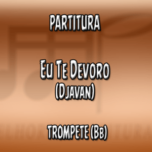 Eu Te Devoro (Djavan) - Trompete (Bb)