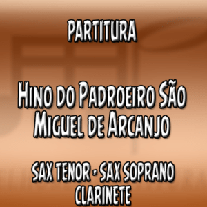 Hino do Padroeiro São Miguel de Arcanjo - Sax Tenor-Soprano-Clarinete (Bb)
