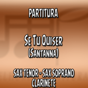 Se Tu Quiser (Santanna) - Sax Tenor-Soprano-Clarinete (Bb)