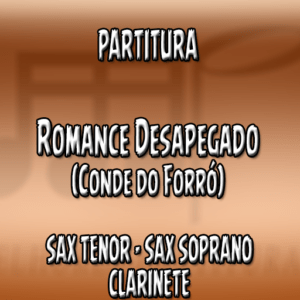 Romance Desapegado (Conde do Forró) – Sax Tenor-Soprano-Clarinete (Bb)