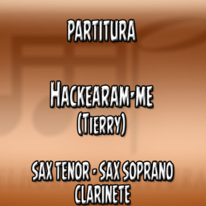 Hackearam-me (Tierry) – Sax Tenor-Soprano-Clarinete (Bb)