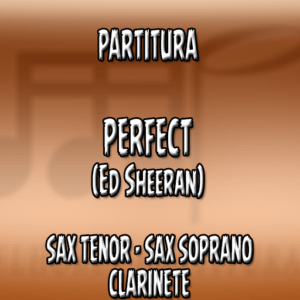 Perfect (Ed Sheeran) – Sax Tenor-Soprano-Clarinete (Bb)