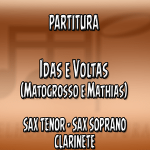 Idas e Voltas (Matogrosso e Mathias) - Sax Tenor-Soprano-Clarinete (Bb)