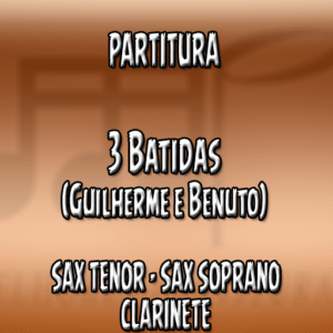 3 Batidas (Guilherme e Benuto) - Sax Tenor-Soprano-Clarinete (Bb)