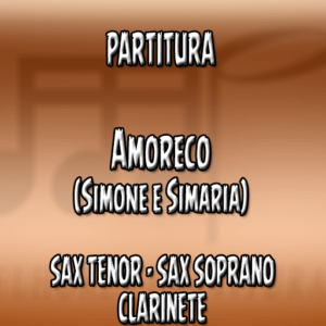 Amoreco (Simone e Simaria) – Sax Tenor-Soprano-Clarinete (Bb)