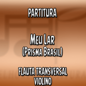 Meu Lar (Prisma Brasil) - Flauta-Violino (C)