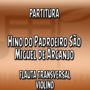 Hino do Padroeiro São Miguel de Arcanjo - Flauta-Violino (C)