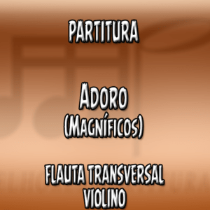 Adoro (Magníficos) - Flauta-Violino (C)