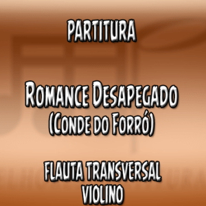 Romance Desapegado (Conde do Forró) - Flauta-Violino (C)