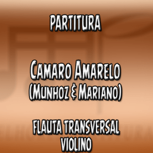 Camaro Amarelo (Munhoz & Mariano) – Flauta-Violino (C)