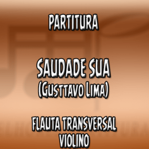 Saudade Sua (Gusttavo Lima) - Flauta-Violino (C)