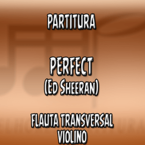Perfect (Ed Sheeran) - Flauta-Violino (C)