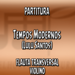 Tempos Modernos (Lulu Santos) – Flauta-Violino (C)