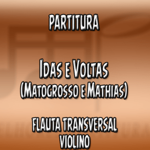 Idas e Voltas (Matogrosso e Mathias) - Flauta-Violino (C)