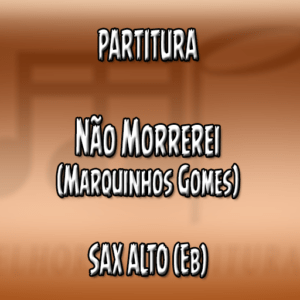 Não Morrerei (Marquinhos Gomes) - Sax Alto (Eb)