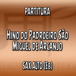 Hino do Padroeiro São Miguel de Arcanjo - Sax Alto (Eb)
