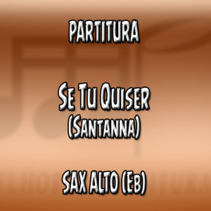 Se Tu Quiser (Santanna) - Sax Alto (Eb)