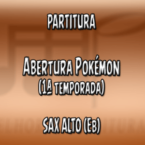 Abertura Pokémon (1 temporada) – Sax Alto (Eb)