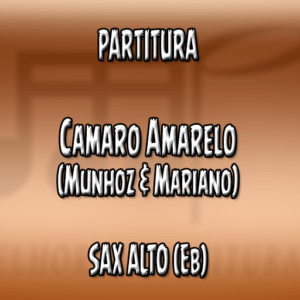 Camaro Amarelo (Munhoz & Mariano) – Sax Alto (Eb)