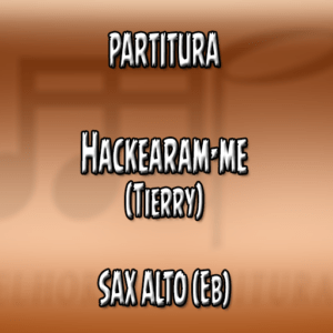 Hackearam-me (Tierry) – Sax Alto (Eb)