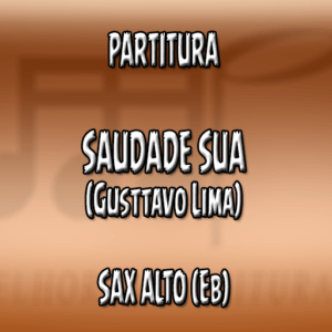 Saudade Sua (Gusttavo Lima) - Sax Alto (Eb)