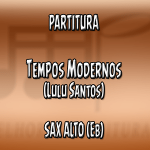 Tempos Modernos (Lulu Santos) - Sax Alto (Eb)
