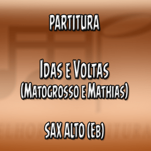 Idas e Voltas (Matogrosso e Mathias) - Sax Alto (Eb)