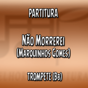 Não Morrerei (Marquinhos Gomes) - Trompete (Bb)