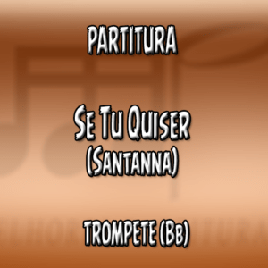 Se Tu Quiser (Santanna) - Trompete (Bb)