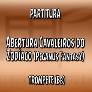 Abertura Cavaleiros do Zodíaco – Trompete (Bb)