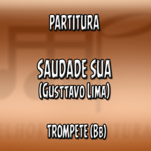 Saudade Sua (Gusttavo Lima) - Trompete (Bb)