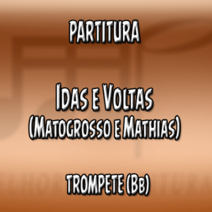 Idas e Voltas (Matogrosso e Mathias) - Trompete (Bb)