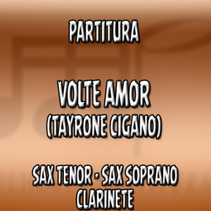 Volte Amor (Tayrone) – Sax Tenor-Soprano-Clarinete (Bb)