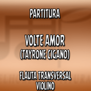 Volte Amor (Tayrone) – Flauta-Violino (C)