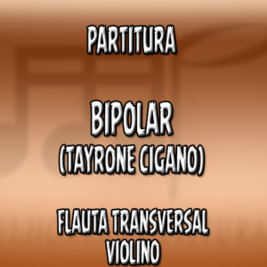 Bipolar (Tayrone) – Flauta-Violino (C)