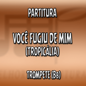 Você Fugiu de Mim (Forrozão Tropykália) - Trompete (Bb)