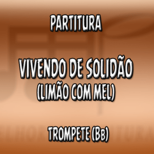 Vivendo de Solidão (Limão com Mel) - Trompete (Bb)