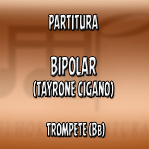 Bipolar (Tayrone) – Trompete (Bb)