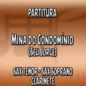 Mina do Condomínio (Seu Jorge) - Sax Tenor-Soprano-Clarinete (Bb)