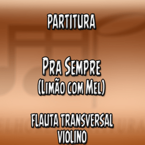 Pra Sempre (Limão com Mel) - Flauta-Violino (C)