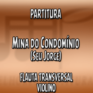 Mina do Condomínio (Seu Jorge) - Flauta-Violino (C)