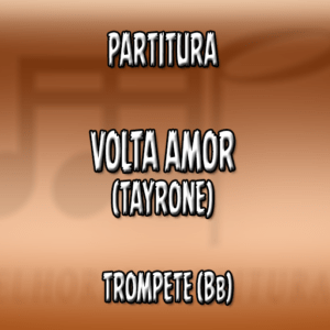 Volta Amor (Tayrone) – Trompete (Bb)