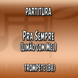 Pra Sempre (Limão com Mel) - Trompete (Bb)
