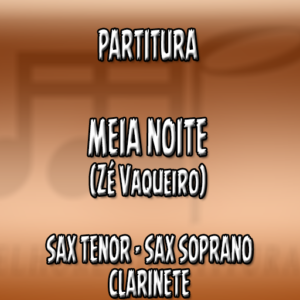Meia Noite (Zé Vaqueiro) – Sax Tenor-Soprano-Clarinete (Bb)