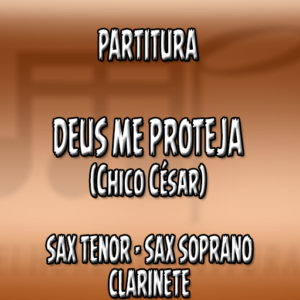 Deus Me Proteja (Chico César) - Sax Tenor-Soprano-Clarinete (Bb)