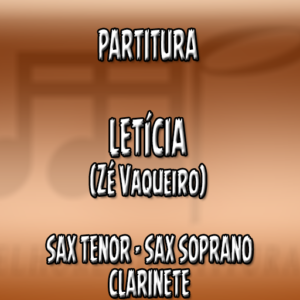 Letícia (Zé Vaqueiro) - Sax Tenor-Soprano-Clarinete (Bb)