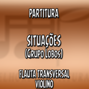 Situações (Grupo Lobos) - Flauta-Violino (C)