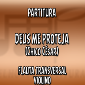 Deus Me Proteja (Chico César) – Flauta-Violino (C)